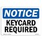 Signmission Safety Sign, OSHA Notice, 3.5" Height, 5" Width, Keycard Required Sign, Landscape OS-NS-D-35-L-13893 - alternate 1
